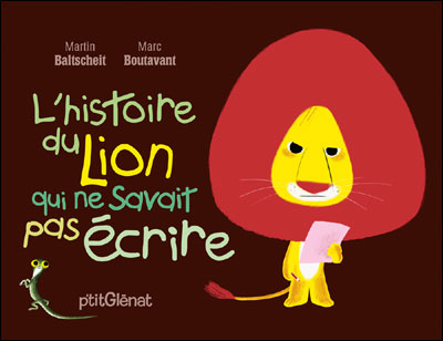 L’HISTOIRE DU LION QUI NE SAVAIT PAS ECRIRE – Baltscheit / Boutavant