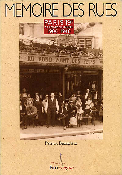 Lire la suite à propos de l’article MEMOIRES DES RUES DE PARIS 19ème ARRONDISSEMENT – Patrick Bezzolato