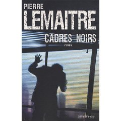 CADRES NOIRS – Pierre Lemaître