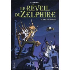 LE REVEIL DU ZELPHIRE (tome 1 : D’ECORCE ET DE SEVE) – Karim Friha