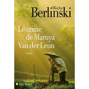 LE CRIME DE MARTIYA VAN DER LEUN – Mischa Berlinski