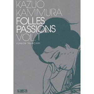 Lire la suite à propos de l’article FOLLES PASSIONS – Kazuo Kamimura