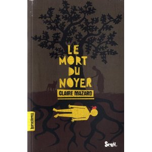 LE MORT DU NOYER – Claire Mazard