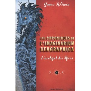 LES CHRONIQUES DE L’IMAGINARIUM GEOGRAPHICA (Tome 1 : "L’archipel des rêves") – James A. Owen