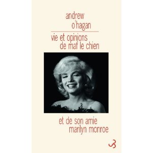 VIE ET OPINIONS DE MAF LE CHIEN ET DE SON AMIE MARYLIN MONROE – Andrew O’Hagan