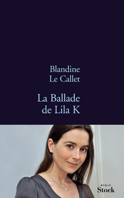 Lire la suite à propos de l’article LA BALLADE DE LILA K – Blandine Le Callet