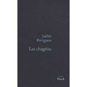 LES CHAGRINS – Judith Perrignon