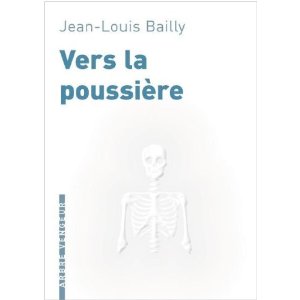 Lire la suite à propos de l’article VERS LA POUSSIERE – Jean-Louis BAILLY