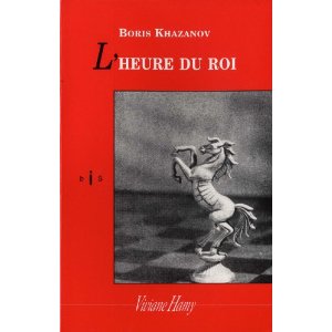 Lire la suite à propos de l’article L’HEURE DU ROI – Boris Khazanov