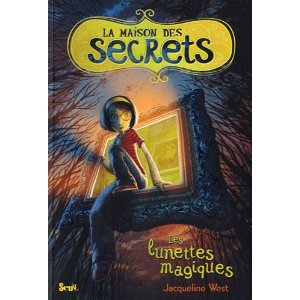 LA MAISON DES SECRETS (Les lunettes magiques) – Jacqueline West