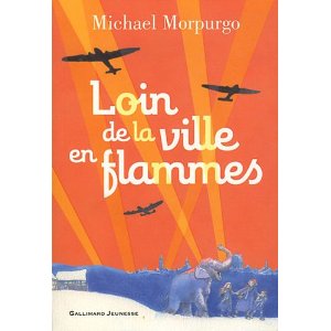 Lire la suite à propos de l’article LOIN DE LA VILLE EN FLAMMES – Michael Morpurgo