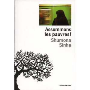 ASSOMMONS LES PAUVRES – Shumona Sinha