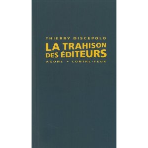 Lire la suite à propos de l’article LA TRAHISON DES EDITEURS – Thierry Discepolo