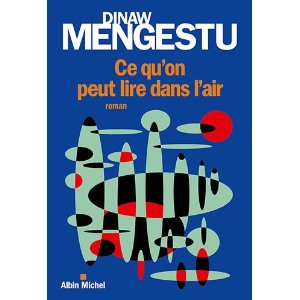 Lire la suite à propos de l’article CE QU’ON PEUT LIRE DANS L’AIR – Dinaw Mengestu