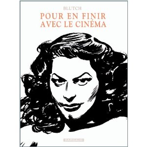 POUR EN FINIR AVEC LE CINEMA – Blutch