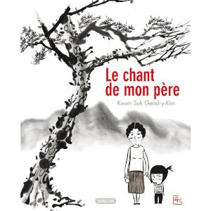 Lire la suite à propos de l’article LE CHANT DE MON PERE – Keum Suk Gendry-Kim