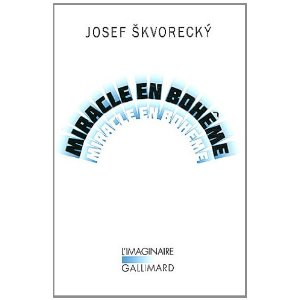 MIRACLE EN BOHEME – Josef Skvorecky