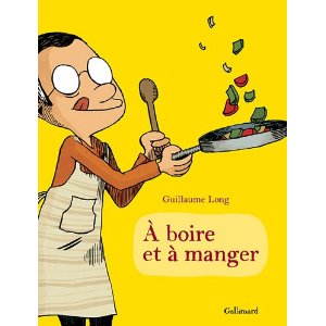 A BOIRE ET A MANGER – Guillaume Long