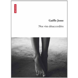 NOS VIES DESACCORDEES – Gaëlle Josse