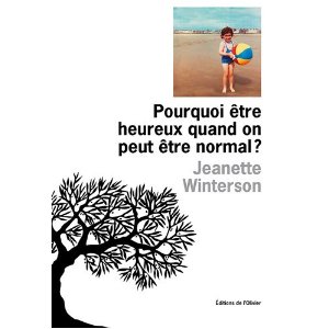 Lire la suite à propos de l’article POURQUOI ETRE HEUREUX QUAND ON PEUT ETRE NORMAL ? – Jeanette Winterson