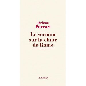 Lire la suite à propos de l’article LE SERMENT SUR LA CHUTE DE ROME – Jerôme Ferrari