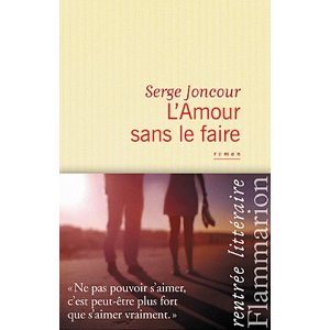 L’AMOUR SANS LE FAIRE – Serge Joncour