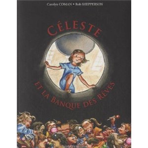 CELESTE ET LA BANQUE DES REVES – Carolyn Coman et Rob Shepperson