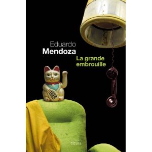 Lire la suite à propos de l’article LA GRANDE EMBROUILLE – Eduardo Mendoza