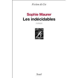 Lire la suite à propos de l’article LES INDECIDABLES – Sophie Maurer