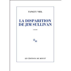 LA DISPARITION DE JIM SULLIVAN – Tanguy Viel