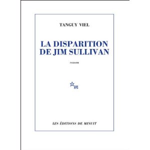 Lire la suite à propos de l’article LA DISPARITION DE JIM SULLIVAN – Tanguy Viel