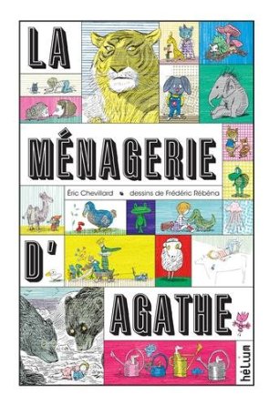 LA MENAGERIE D’AGATHE – Eric Chevillard et Frédérec Rébéna