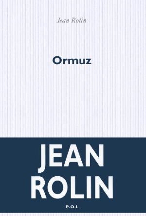 ORMUZ – Jean Rolin