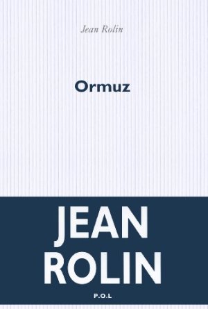 Lire la suite à propos de l’article ORMUZ – Jean Rolin