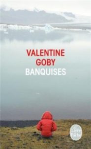 BANQUISES – Valentine Goby