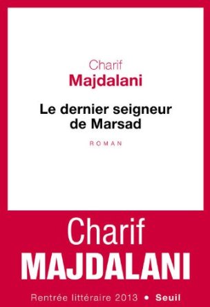 LE DERNIER SEIGNEUR DE MARSAD – Charif Majdalani