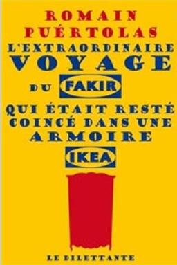 Lire la suite à propos de l’article L’EXTRAORDINAIRE VOYAGE DU FAKIR QUI ETAIT RESTE COINCE DANS UNE ARMOIRE IKEA – Romain Puértolas