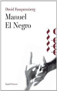 MANUEL EL NEGRO – David Fauquemberg