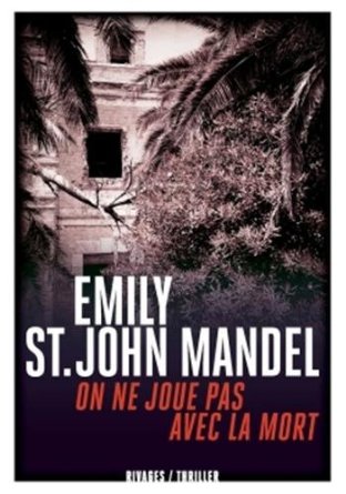 ON NE JOUE PAS AVEC LA MORT – Emily St. John Mandel