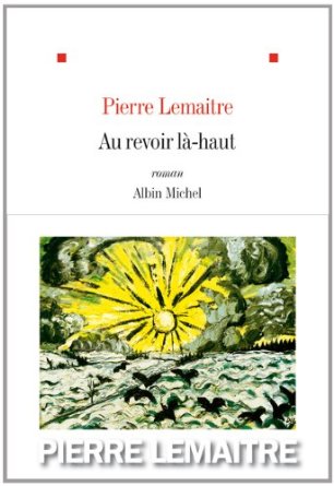 Lire la suite à propos de l’article AU REVOIR LA-HAUT – Pierre Lemaitre