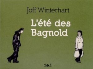 L’ETE DES BAGNOLD – Joff Winterhart