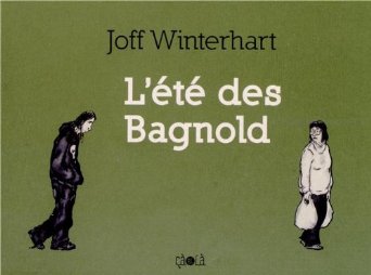 Lire la suite à propos de l’article L’ETE DES BAGNOLD – Joff Winterhart