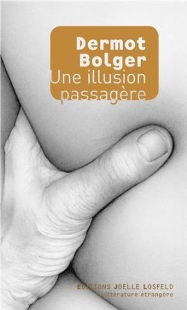 UNE ILLUSION PASSAGERE – Delmot Bolger