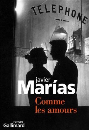 Lire la suite à propos de l’article COMME LES AMOURS – Javier Marias