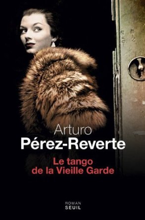 Lire la suite à propos de l’article LE TANGO DE LA VIEILLE GARDE – Arturo Perez-Reverte