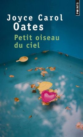 Petit oiseau du ciel – Joyce Carol Oates