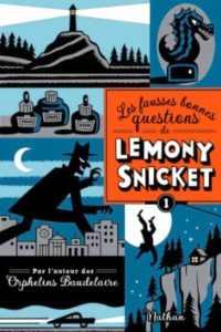 LES FAUSSES BONNES QUESTIONS DE LEMONY SNICKET – Lemony Snickett et Seth