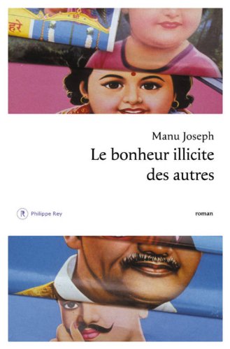 LE BONHEUR ILLICITE DES AUTRES – Manu Joseph