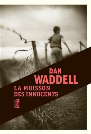 LA MOISSON DES INNOCENTS – Dan Waddell