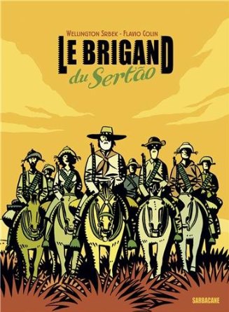 Lire la suite à propos de l’article LE BRIGAND DU SERTAO – Wellington Srbek & Flavio Colin